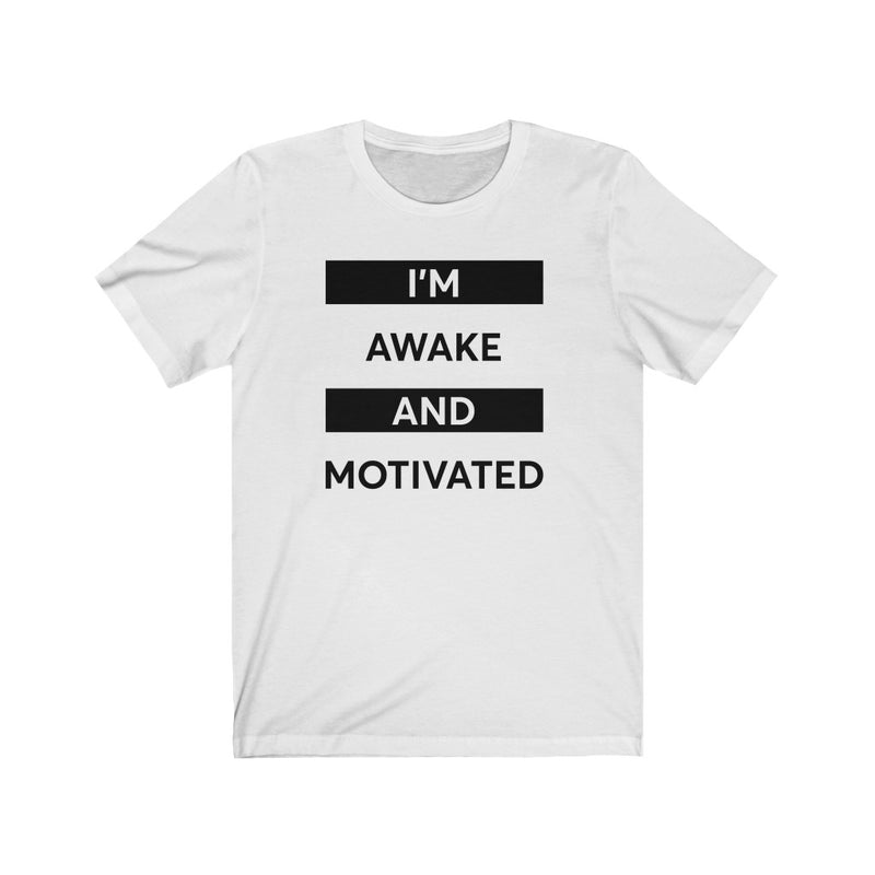 "I'M AWAKE AND MOTIVATED" Unisex Jersey Short Sleeve Tee