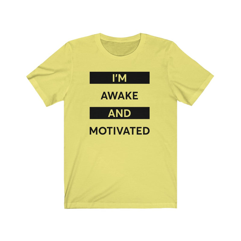 "I'M AWAKE AND MOTIVATED" Unisex Jersey Short Sleeve Tee