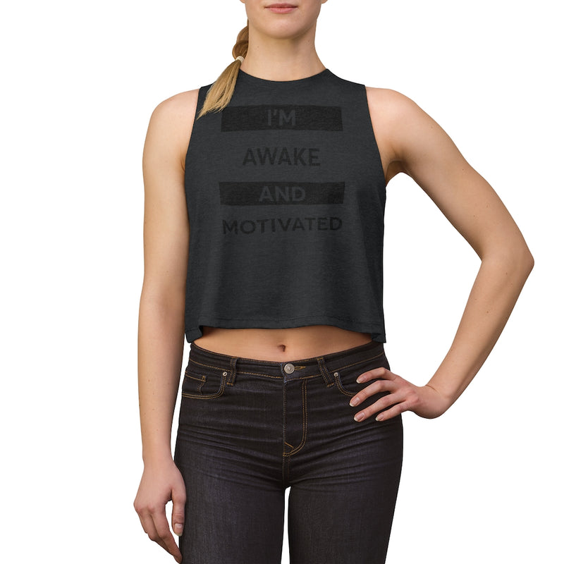 "I'M AWAKE AND MOTIVATED"  Crop top