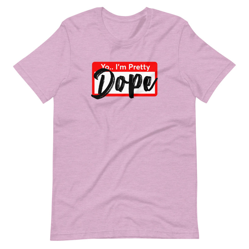 "Yo I'm Pretty Dope" Short-Sleeve T-Shirt