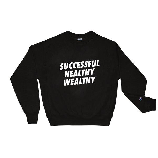 "Successful Healthy Wealthy" Champion Sweatshirt